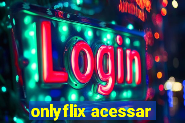 onlyflix acessar